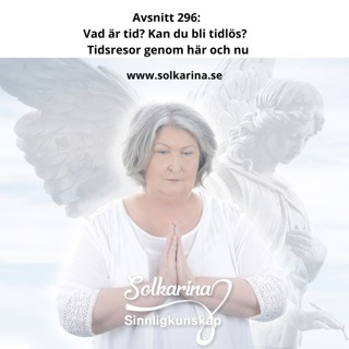 Avsnitt 296: Vad är tid? Kan du bli tidlös? Tidsresor genom här och nu