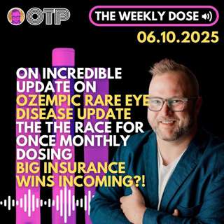 GLP-1 Access Progress + The Race for Less Frequent Dosing: OTP TWD 6.10.25