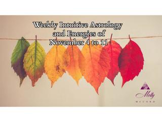 Weekly Intuitive Astrology and Energies of November 4 to 11