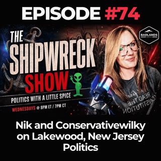 The Shipwreck Show Ep. 74: Nik and Conservativewilky on Lakewood, New Jersey Politics