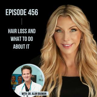 456. Hair Loss and What to Do About It with Dr. Alan Bauman