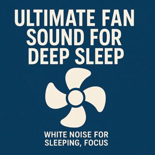 ULTIMATE FAN SOUND FOR DEEP SLEEP | White Noise for Sleeping, Focus