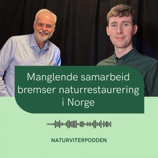 Manglende samarbeid bremser naturrestaureringen i Norge