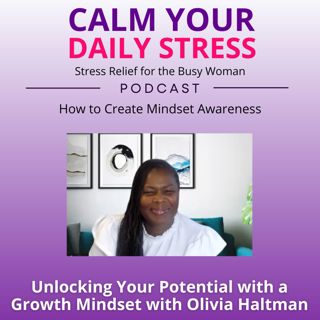 Unlocking Your Potential with a Growth Mindset with Olivia Haltman
