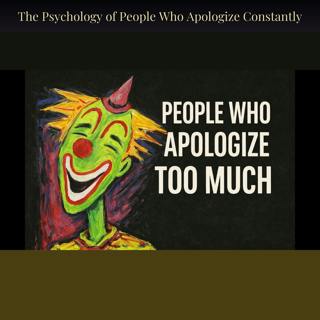 The Psychology of People Who Apologize Constantly