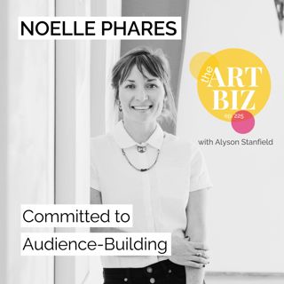 What a Commitment to Audience Building Means to Noelle Phares (225)