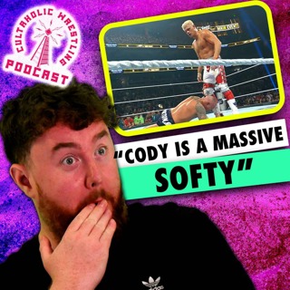 "Cody Rhodes Is A Massive Softy!" - Cultaholic Wrestling Podcast 455