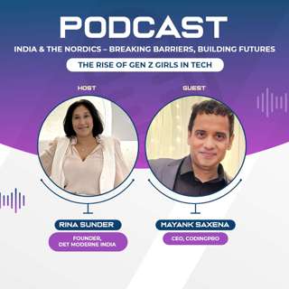 The Modern India Podcast #69-Indias IT Gender Balance: A Model for the Nordics Podcast Series- The Rise of Gen Z Girls in Tech