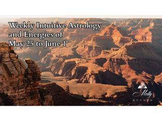 Weekly Intuitive Astrology and Energies of May 25 to June 1
