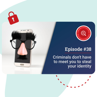 Criminals don't have to meet you to steal your identity. #E38