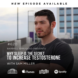 Why Sleep Is the Secret to Increase Testosterone with Sam Miller, Anders Varner, Doug Larson, and Coach Travis Mash Barbell Shrugged #620