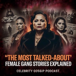 The Most Talked-About Female Gang Stories Explained