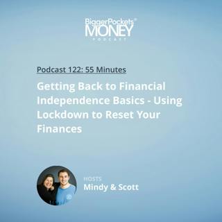 122: Getting Back to Financial Independence Basics - Using Lockdown to Reset Your Finances
