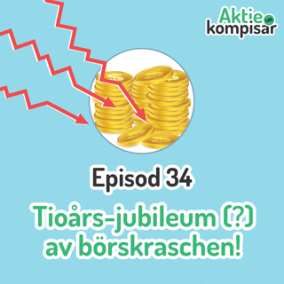 Episod 34 - Tioårs-jubileum (?) av börskraschen!
