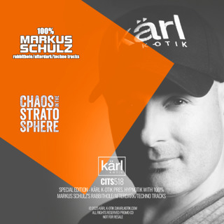 Episode 518: dj karl k-otik - chaos in the stratosphere episode 518 - special episode - kärl k-otik pres. hypnotik with 100% markus schulz's rabbithole/afterdark/techno tracks