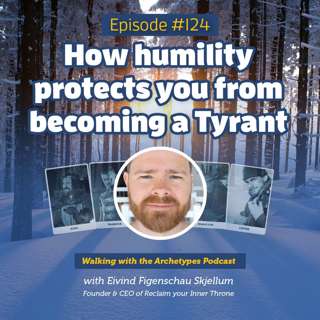 #124: How humility protects you from becoming a Tyrant