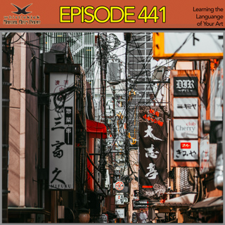 Episode 441 - Learning the Language of Your Art