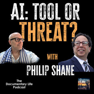 Episode 145 | AI and the Documentary Filmmaker | With Philip Shane