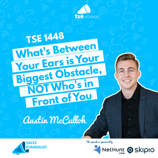 What's Between Your Ears is Your Biggest Obstacle, NOT Who's in Front of You | Austin McCulloh - 1448