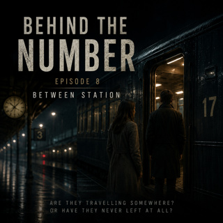 BEHIND THE NUMBER — Episode 8: Between Station