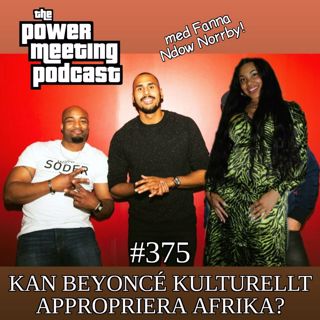 #375 – Kan Beyoncé kulturellt appropriera Afrika? (Feat. Fanna Ndow Norrby!)