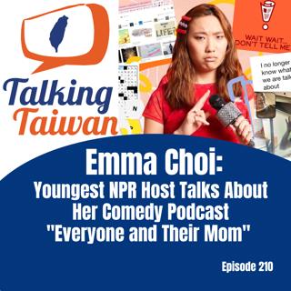 Ep 210 | Emma Choi: Youngest NPR Host Talks About Her Comedy Podcast "Everyone and Their Mom"