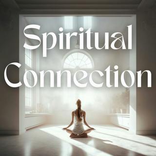 Relaxing Meditation Music - Spiritual Connection