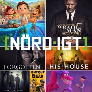 336. Den med Forgotten, One Cut of the Dead, His House, Gretel and Hansel, Wrath of Man, Luca och Wish Dragon