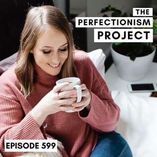 Ep 599: Procrastination Tips That Don't Work For Perfectionists (best of the podcast)
