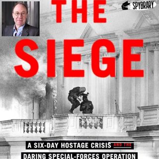 Inside the Iranian Embassy Siege with Ben Macintyre