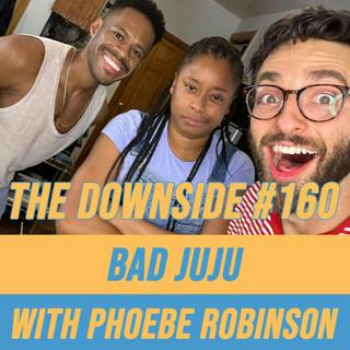 #160 Bad Juju with Phoebe Robinson