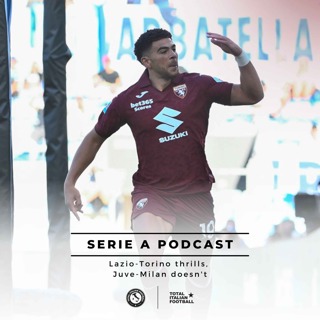 Ep.262: Lazio-Torino thrills, Juve-Milan doesn't
