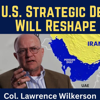 Lawrence Wilkerson: U.S. Strategic Defeat in Iran Will Reshape the World