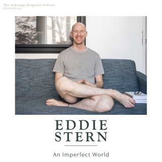 Yoga Podcast Ep. 62: Eddie Stern || An Imperfect World