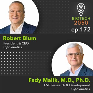 Advancing muscle biology, Robert Blum, Pres. & CEO, & Fady Malik, EVP, Research & Dev., Cytokinetics