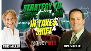 STRATEGY TO SAVE MILLION IN TAXES SHIFT - Greg Reese & Kris Miller