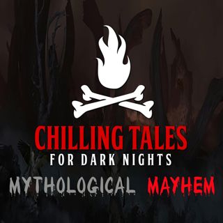 S4 Ep156: 156: Mythological Mayhem - Chilling Tales for Dark Nights