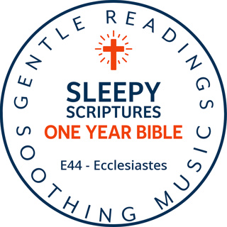 Sleepy Scriptures One-Year Bible | Week 15: Part 2 | Ecclesiastes | A Time for Everything