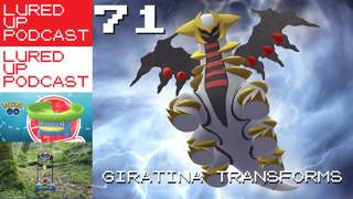 LURED UP 71 - Giratina Transforms - POKEMON GO PODCAST