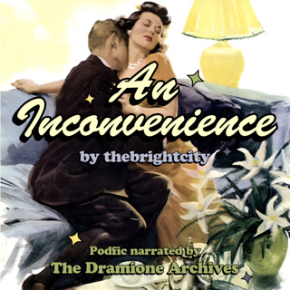 'An Inconvenience' by thebrightcity | Chapter 19 | A Dramione Fanfiction