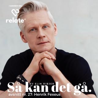 27. Henrik Fexeus - relationstips, konfliktstrategier och fake it til you make it