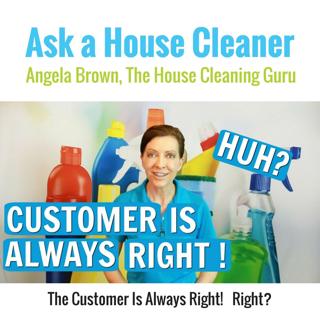 Is the Customer Always Right? 5 Top Rules For House Cleaners