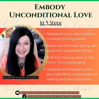 58_How to Embody Unconditional Love in 5 Steps
