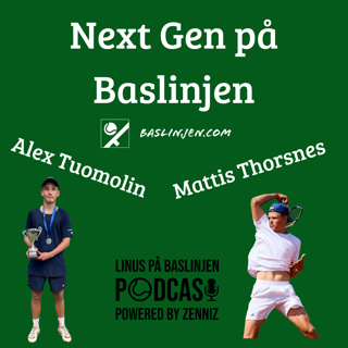 Next Gen på Baslinjen: Mattis Thorsnes & Alex Tuomolin