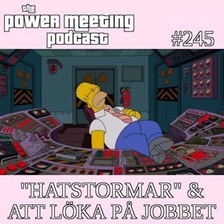 #245 – "Hatstormar" & att löka på jobbet