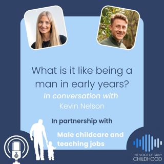 What is it like being a man in early childhood?