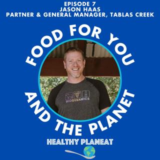 Episode 7: Tablas Creek Vineyard Jason Haas - How Regenerative Organic Practices Benefit Vineyards