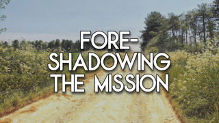 Foreshadowing the Mission