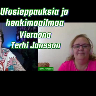 Ufosieppauksia ja henkimaailmaa. Vieraana Terhi Jansson