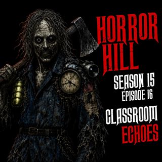 S15 Ep16: S15E16 - "Classroom Echoes" - Horror Hill